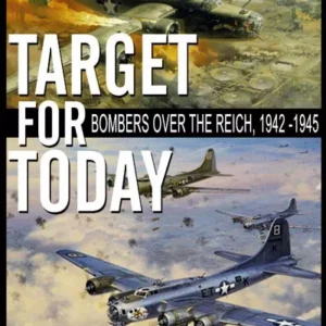 Target For Tonight Britain's Strategic Air Campaign Over Europe, 1942-1945